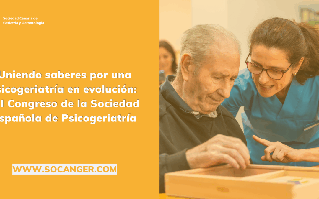 Uniendo saberes por una psicogeriatría en evolución: XII Congreso de la Sociedad Española de Psicogeriatría